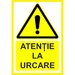 Placuta atentie la urcare